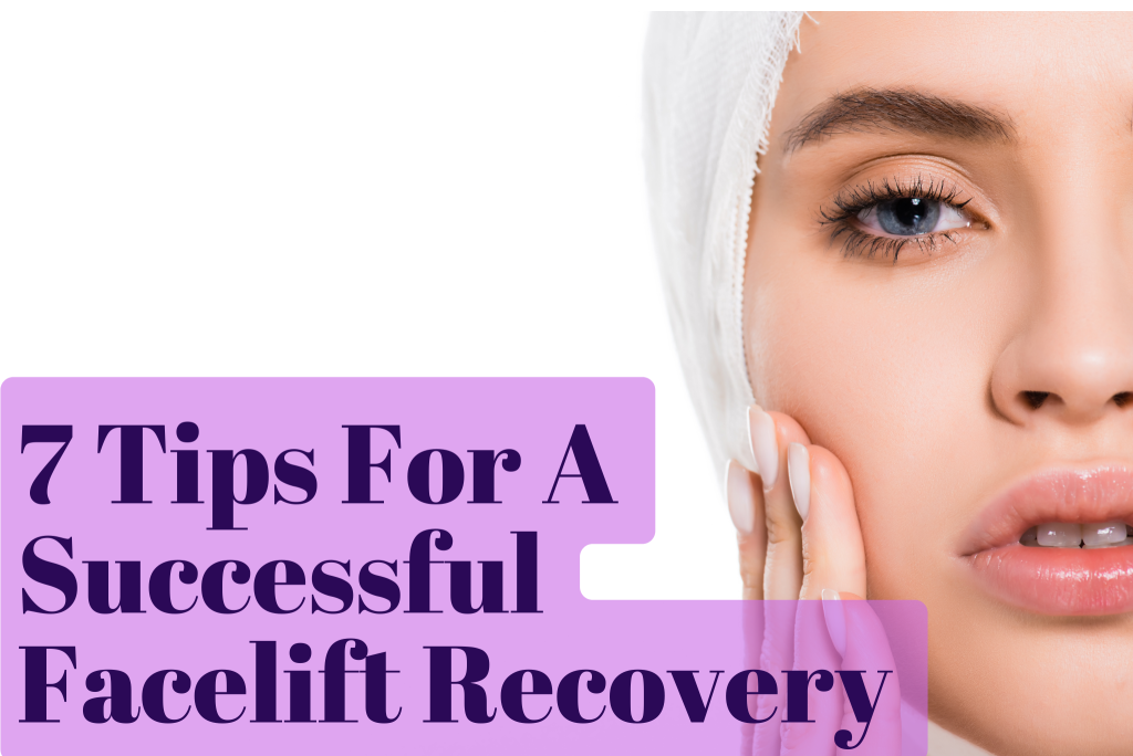 Woman's face with the text, "7 Tips for a Successful Facelift Recovery"