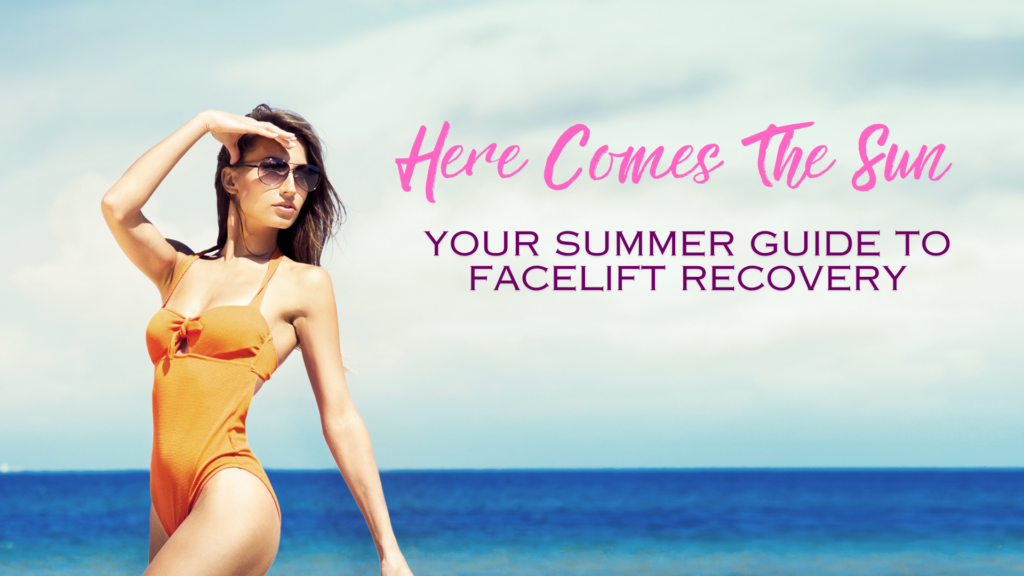 Dr. Konstantin Vasyukevich Here Comes the Sun: Your Summer Guide to Facelift Recovery